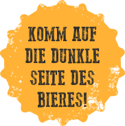 Komm auf die dunkle Seite des Bieres!